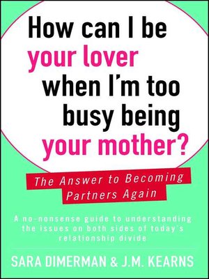 cover image of How Can I Be Your Lover When I'm Too Busy Being Your Mother?